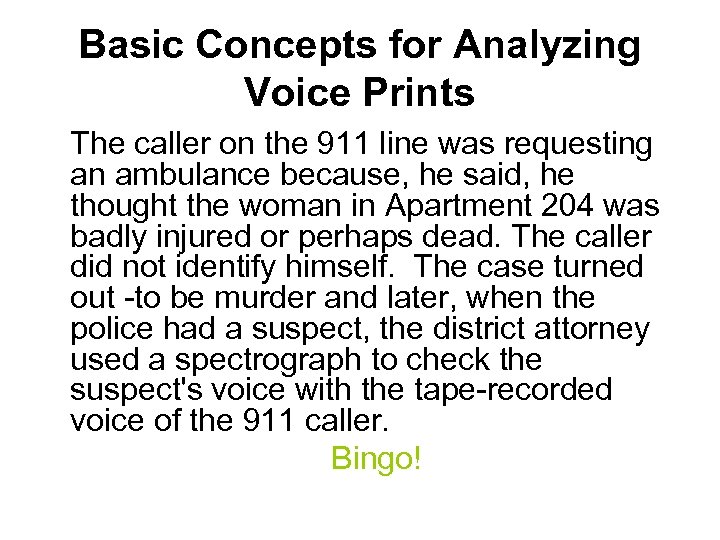 Basic Concepts for Analyzing Voice Prints The caller on the 911 line was requesting