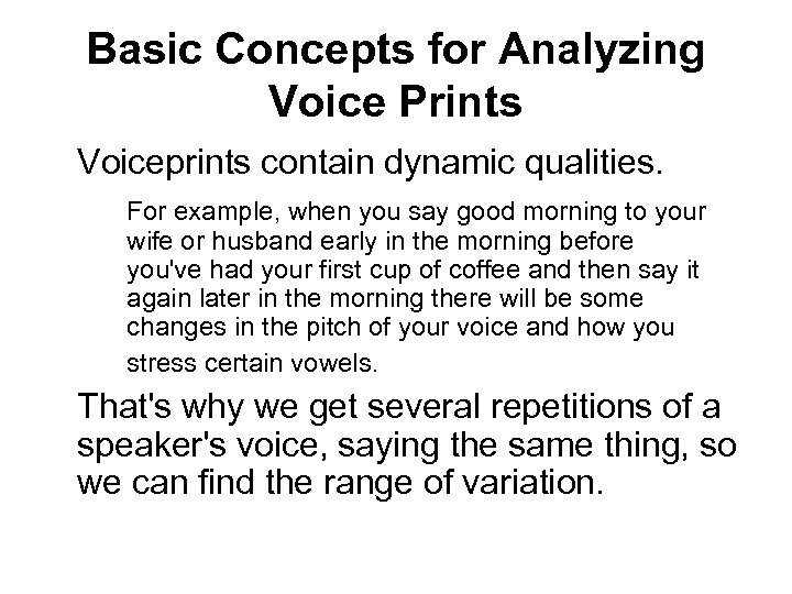 Basic Concepts for Analyzing Voice Prints Voiceprints contain dynamic qualities. For example, when you