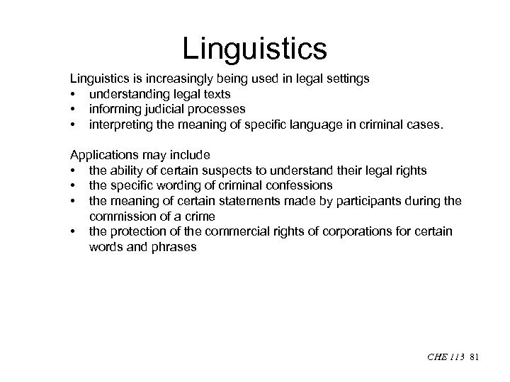 Linguistics is increasingly being used in legal settings • understanding legal texts • informing