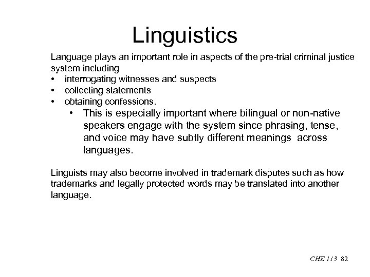 Linguistics Language plays an important role in aspects of the pre-trial criminal justice system