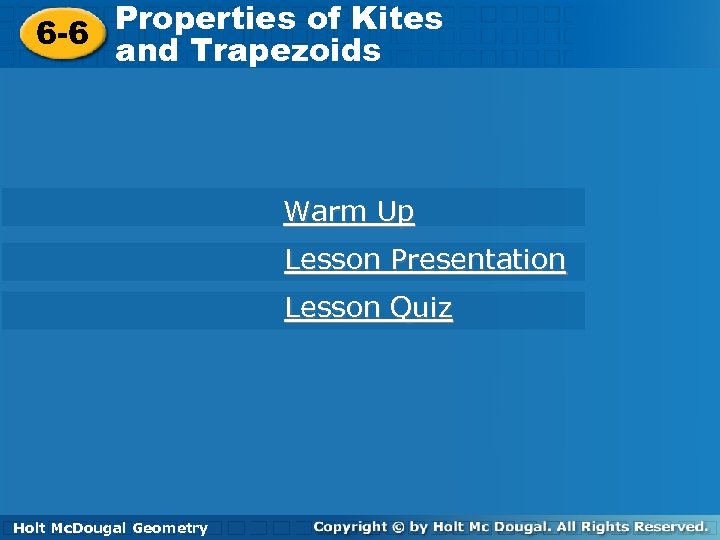 Properties of Kites 6 -6 Properties of Kites and Trapezoids 6 -6 and Trapezoids