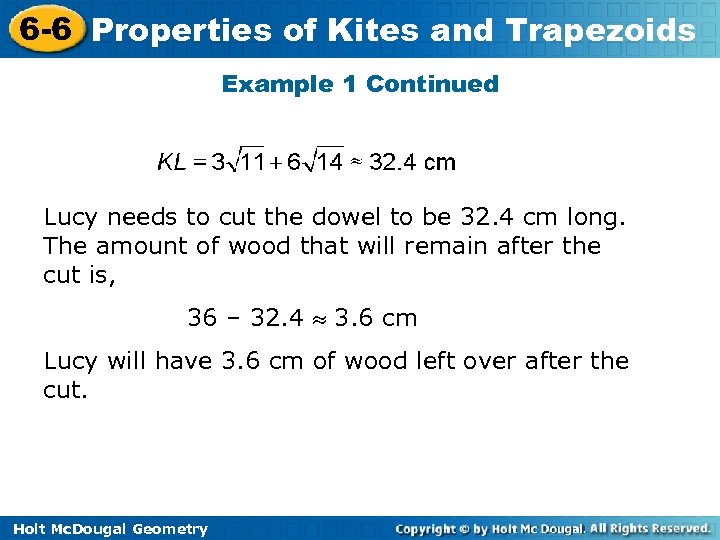 6 -6 Properties of Kites and Trapezoids Example 1 Continued Lucy needs to cut