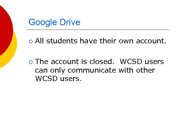 Google Drive ¡ ¡ All students have their own account. The account is closed.