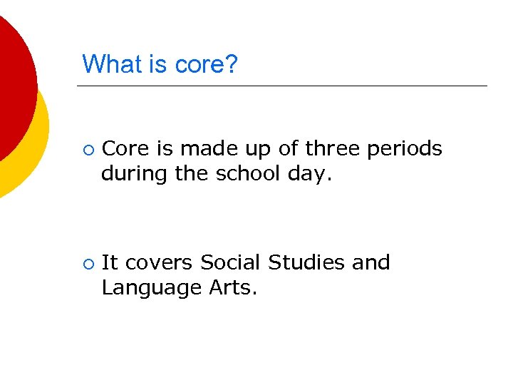 What is core? ¡ ¡ Core is made up of three periods during the