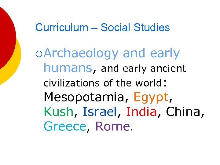 Curriculum – Social Studies ¡ Archaeology humans, and early ancient civilizations of the world: