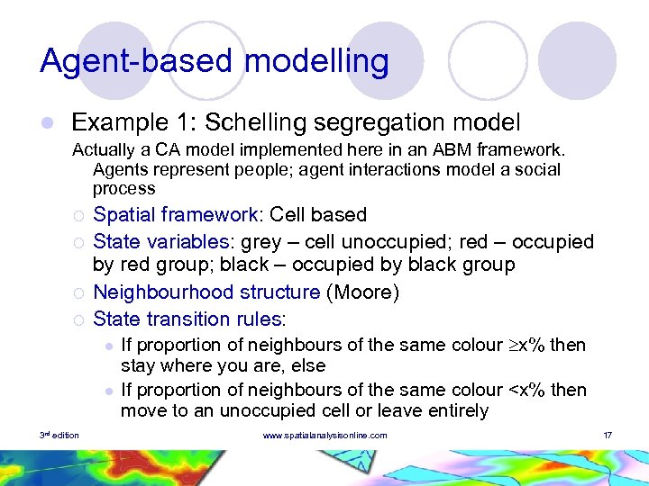 Agent-based modelling l Example 1: Schelling segregation model Actually a CA model implemented here