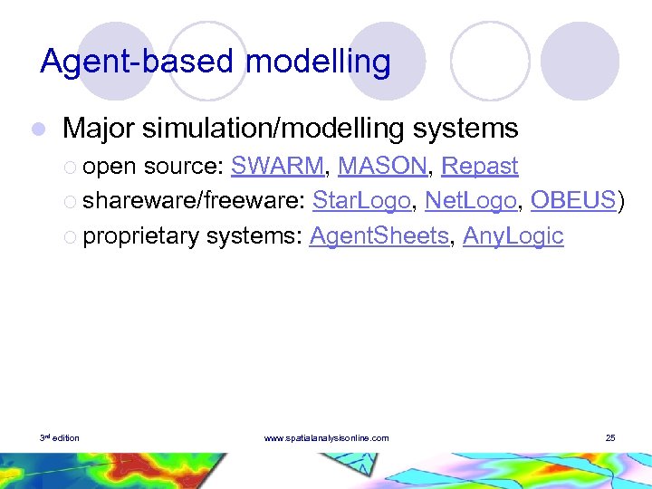 Agent-based modelling l Major simulation/modelling systems ¡ open source: SWARM, MASON, Repast ¡ shareware/freeware: