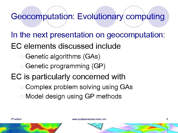 Geocomputation: Evolutionary computing In the next presentation on geocomputation: EC elements discussed include ¡