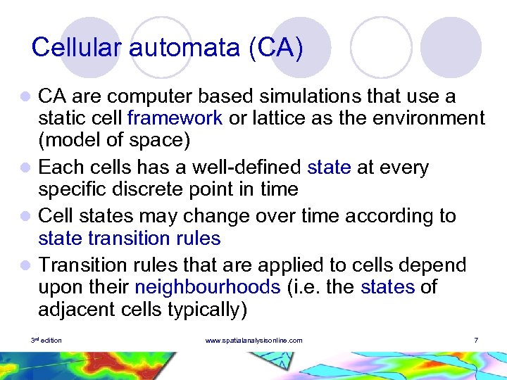 Cellular automata (CA) CA are computer based simulations that use a static cell framework