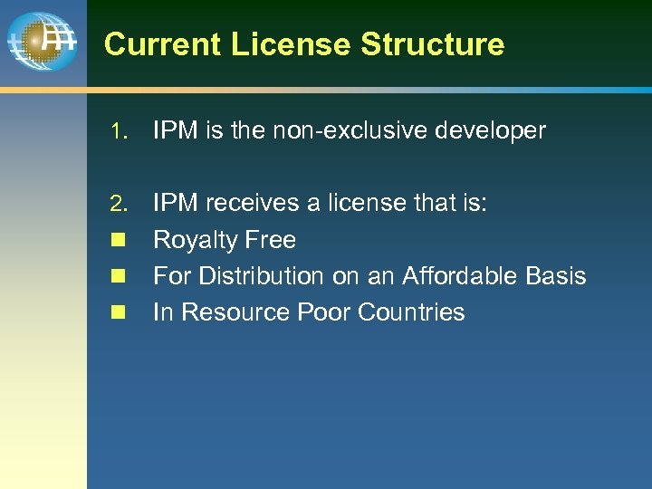 Current License Structure 1. IPM is the non-exclusive developer 2. IPM receives a license