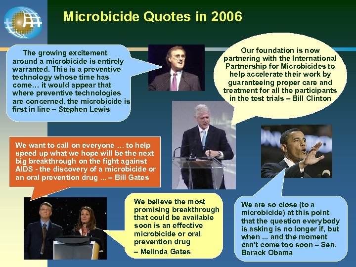 Microbicide Quotes in 2006 Our foundation is now partnering with the International Partnership for
