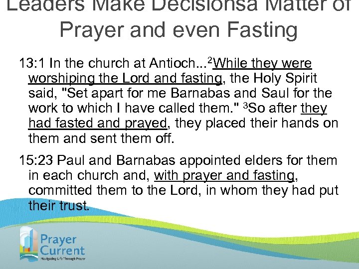Leaders Make Decisionsa Matter of Prayer and even Fasting 13: 1 In the church
