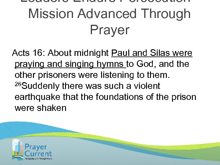 Leaders Endure Persecution Mission Advanced Through Prayer Acts 16: About midnight Paul and Silas