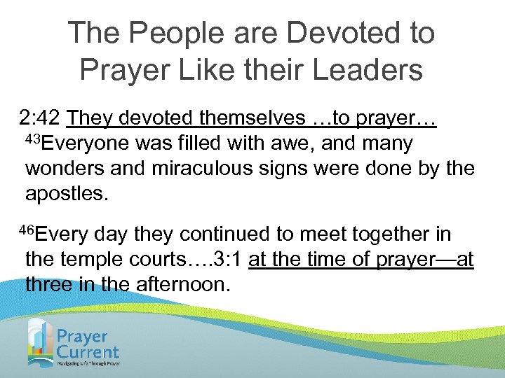 The People are Devoted to Prayer Like their Leaders 2: 42 They devoted themselves