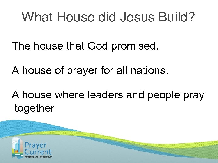 What House did Jesus Build? The house that God promised. A house of prayer