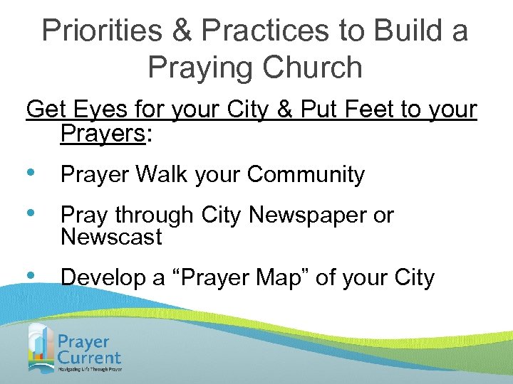 Priorities & Practices to Build a Praying Church Get Eyes for your City &