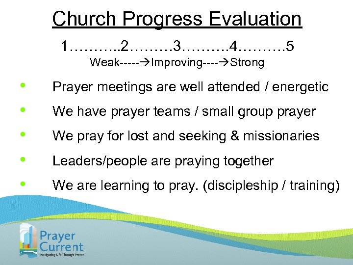 Church Progress Evaluation 1………. . 2……… 3………. 4………. 5 Weak----- Improving---- Strong • •