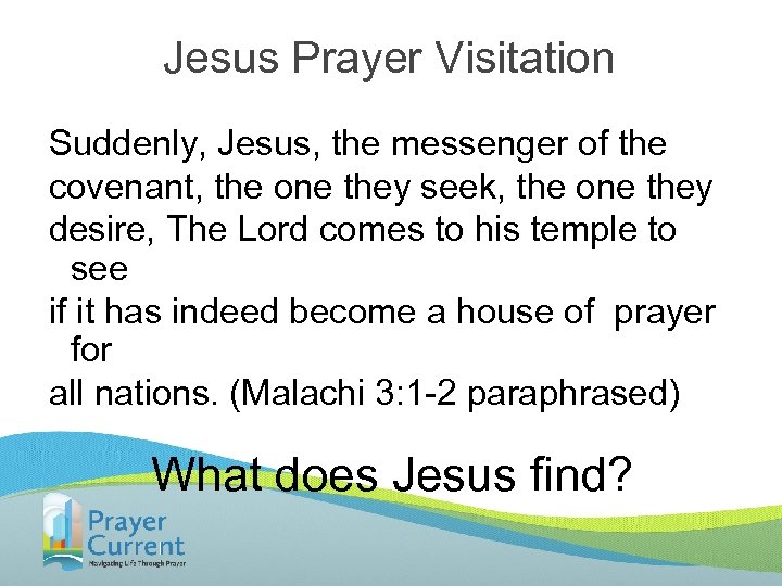 Jesus Prayer Visitation Suddenly, Jesus, the messenger of the covenant, the one they seek,