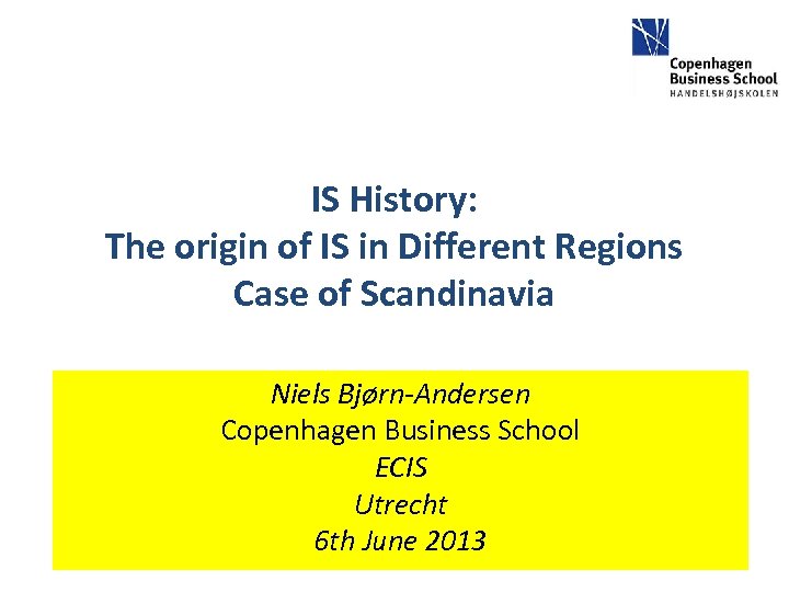 IS History: The origin of IS in Different Regions Case of Scandinavia Niels Bjørn-Andersen