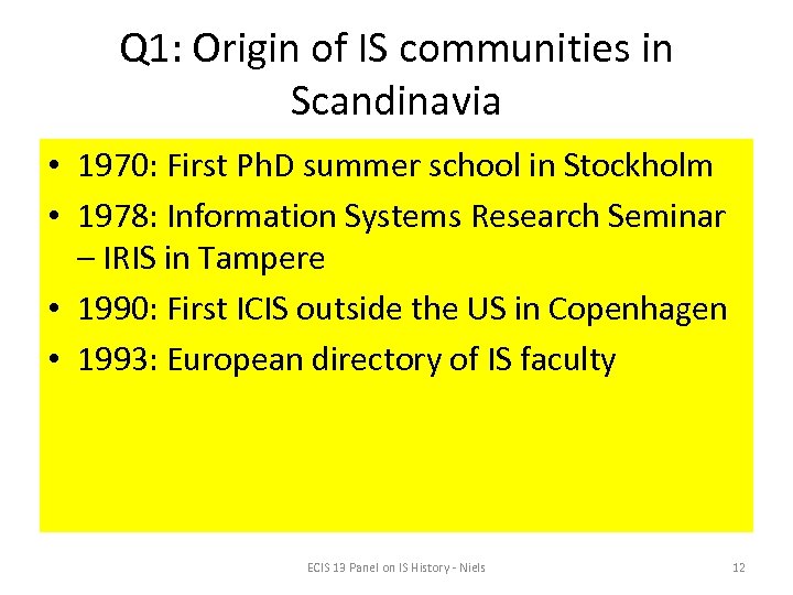 Q 1: Origin of IS communities in Scandinavia • 1970: First Ph. D summer
