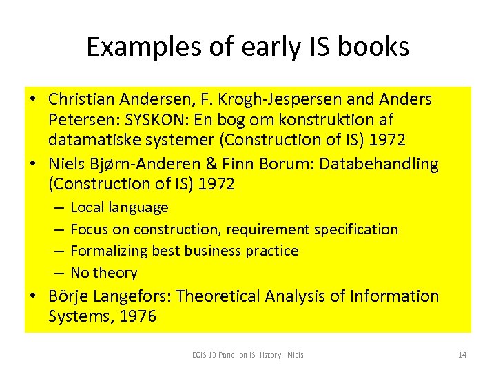 Examples of early IS books • Christian Andersen, F. Krogh-Jespersen and Anders Petersen: SYSKON: