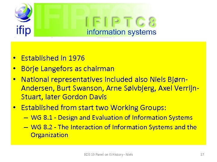  • Established in 1976 • Börje Langefors as chairman • National representatives included