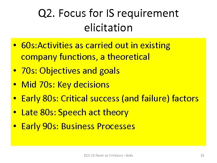 Q 2. Focus for IS requirement elicitation • 60 s: Activities as carried out