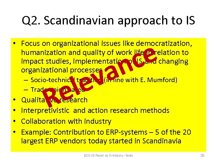 Q 2. Scandinavian approach to IS e c n a • Focus on organizational