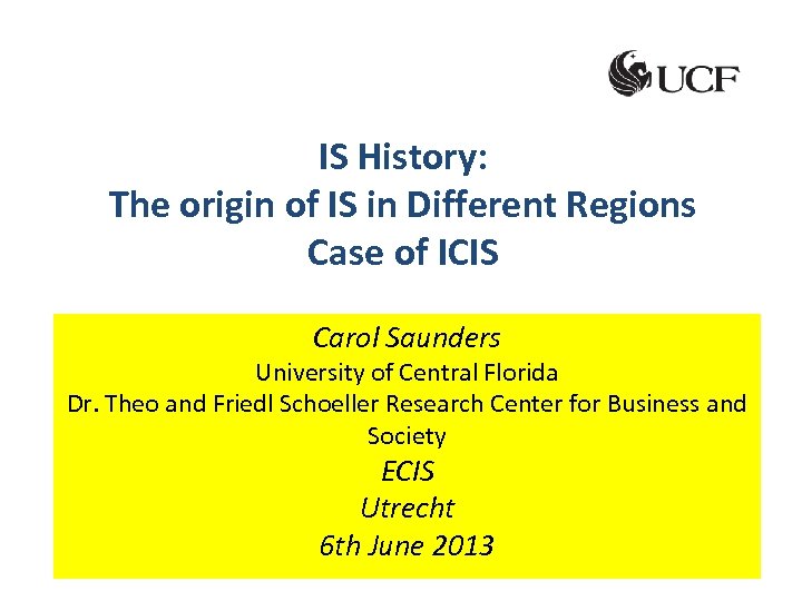 IS History: The origin of IS in Different Regions Case of ICIS Carol Saunders
