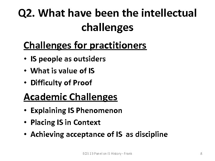 Q 2. What have been the intellectual challenges Challenges for practitioners • IS people