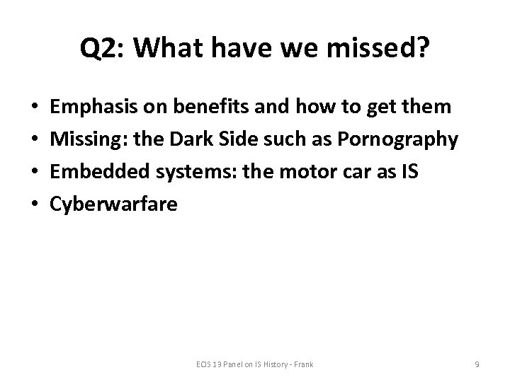 Q 2: What have we missed? • • Emphasis on benefits and how to