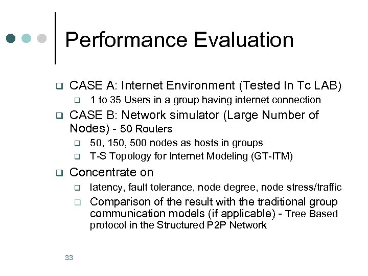 Performance Evaluation q CASE A: Internet Environment (Tested In Tc LAB) q q CASE