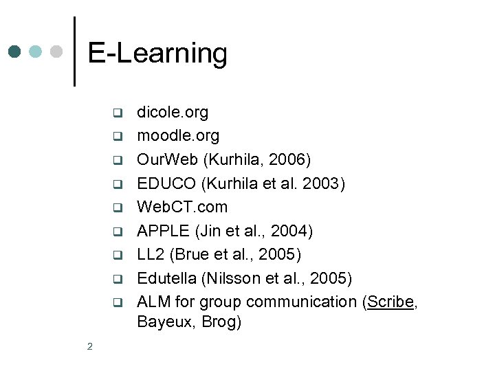 E-Learning q q q q q 2 dicole. org moodle. org Our. Web (Kurhila,