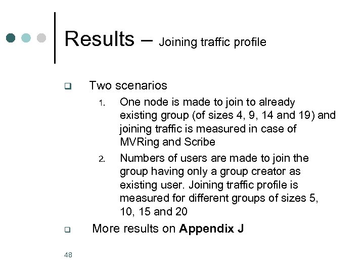 Results – Joining traffic profile q Two scenarios 1. 2. q 48 One node