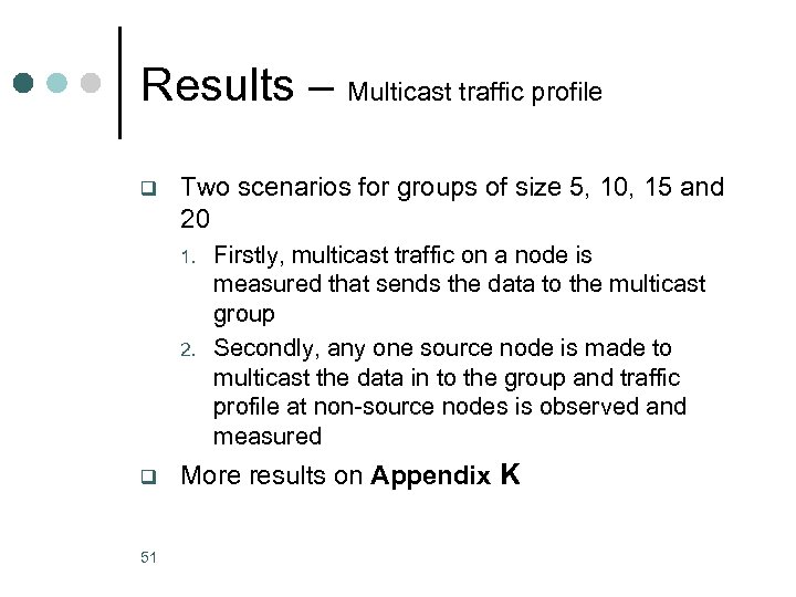 Results – Multicast traffic profile q Two scenarios for groups of size 5, 10,