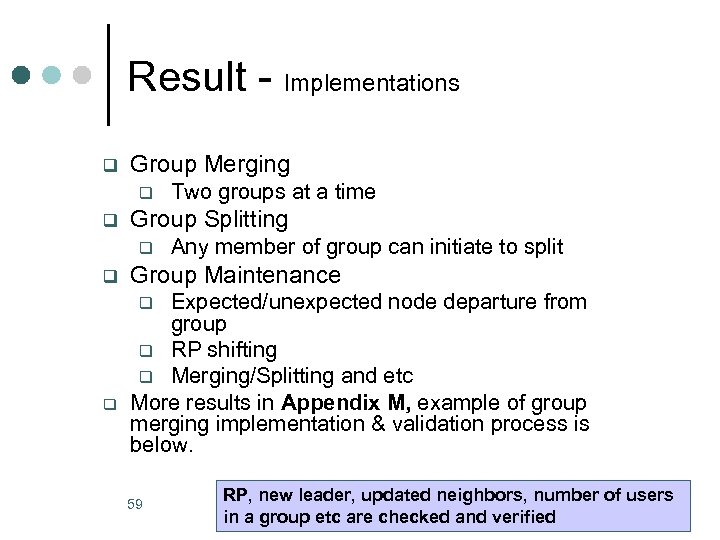 Result - Implementations q Group Merging q q Group Splitting q q Two groups