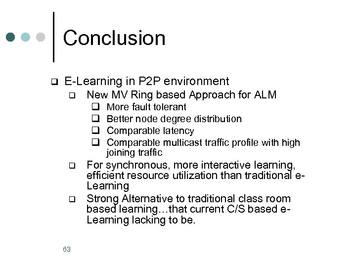 Conclusion q E-Learning in P 2 P environment q New MV Ring based Approach