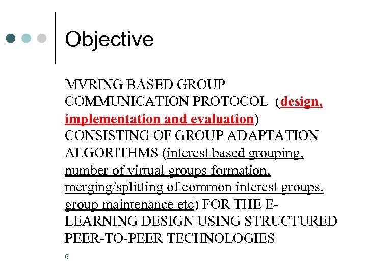 Objective MVRING BASED GROUP COMMUNICATION PROTOCOL (design, implementation and evaluation) CONSISTING OF GROUP ADAPTATION