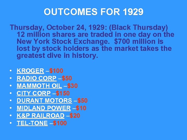 OUTCOMES FOR 1929 Thursday, October 24, 1929: (Black Thursday) 12 million shares are traded