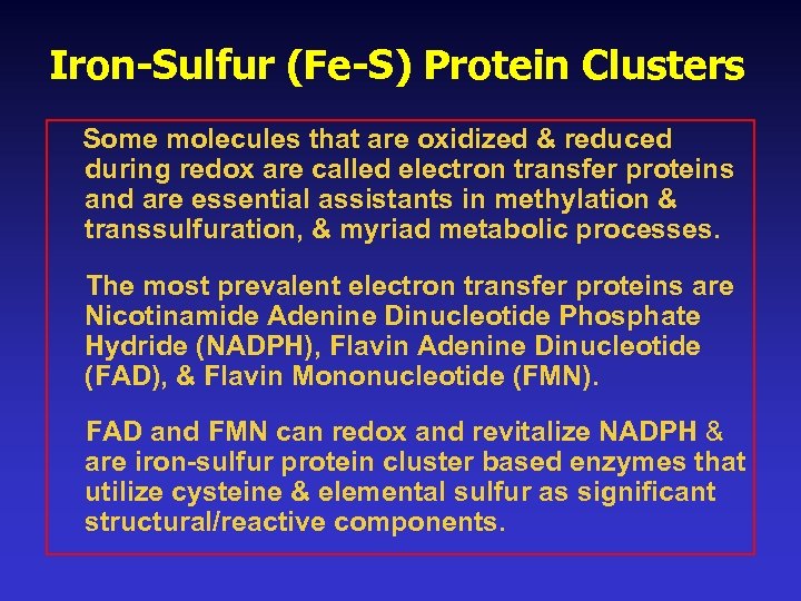 Iron-Sulfur (Fe-S) Protein Clusters Some molecules that are oxidized & reduced during redox are