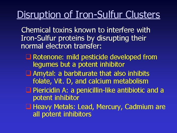 Disruption of Iron-Sulfur Clusters Chemical toxins known to interfere with Iron-Sulfur proteins by disrupting