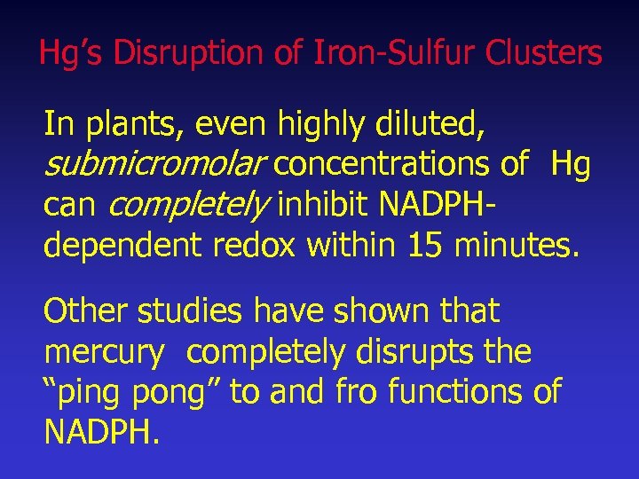 Hg’s Disruption of Iron-Sulfur Clusters In plants, even highly diluted, submicromolar concentrations of Hg