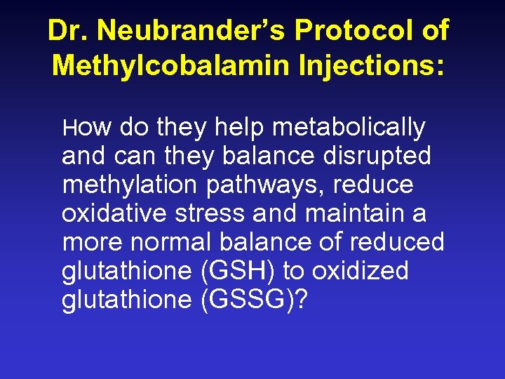 Dr. Neubrander’s Protocol of Methylcobalamin Injections: How do they help metabolically and can they