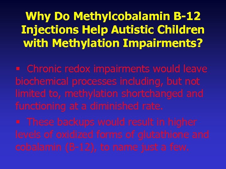 Why Do Methylcobalamin B-12 Injections Help Autistic Children with Methylation Impairments? § Chronic redox