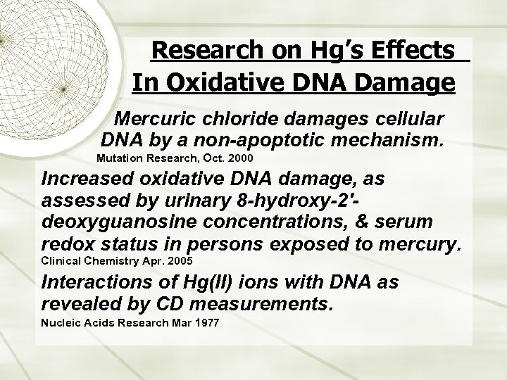 Research on Hg’s Effects In Oxidative DNA Damage Mercuric chloride damages cellular DNA by