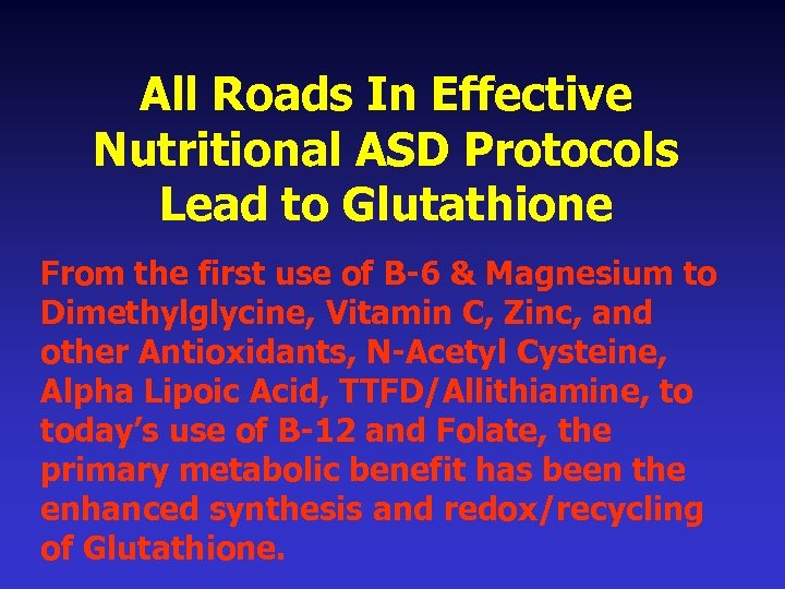 All Roads In Effective Nutritional ASD Protocols Lead to Glutathione From the first use