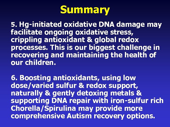 Summary 5. Hg-initiated oxidative DNA damage may facilitate ongoing oxidative stress, crippling antioxidant &