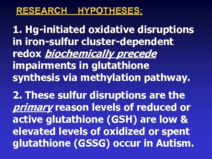  RESEARCH HYPOTHESES: 1. Hg-initiated oxidative disruptions in iron-sulfur cluster-dependent redox biochemically precede impairments