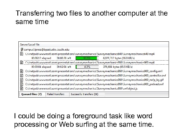 Transferring two files to another computer at the same time I could be doing
