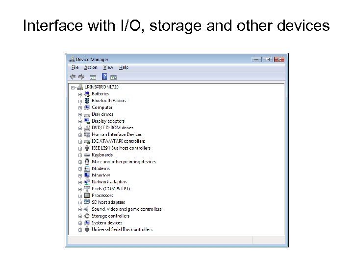 Interface with I/O, storage and other devices 